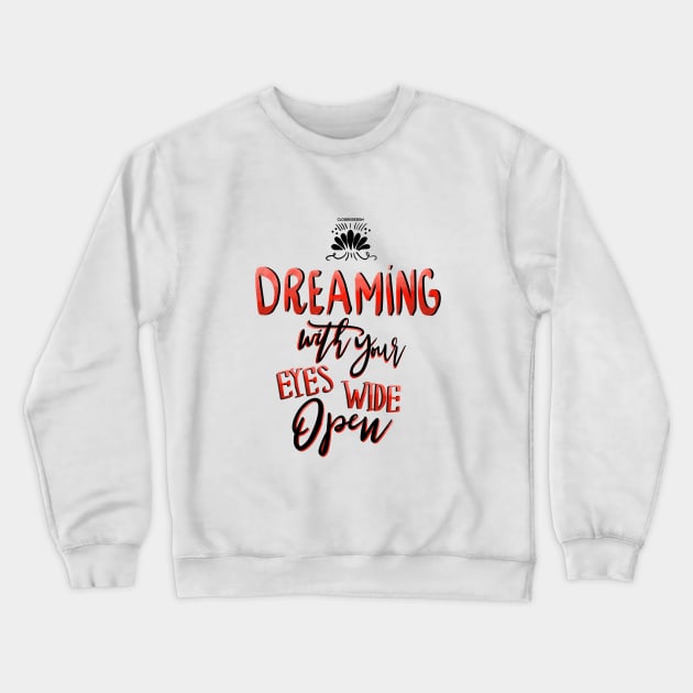 Dreaming with your eyes wide open Crewneck Sweatshirt by hereidrawagain